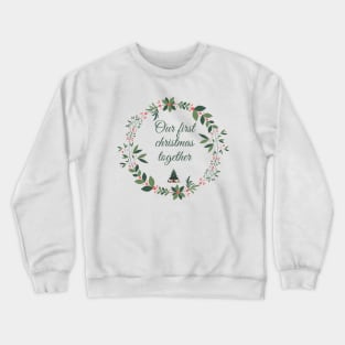 Our First Christmas Together Crewneck Sweatshirt